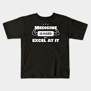 Medicine is hard, but I excel at it! Medicine Mastery Shirt Kids T-Shirt